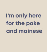 I'm only here for the poke  - Heavy Duty Canvas Tote Bag Design