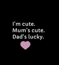 I'm cute, Mum's cute. Dad's lucky - Tote Bag Design