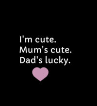 I'm cute, Mum's cute. Dad's lucky - Mini-Me One-Piece Design