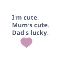 I'm cute, Mum's cute. Dad's lucky - Kids Unisex Classic Tee Design