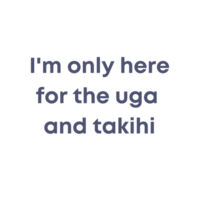 I'm only here for the uga. - Womens Maple Tee Design