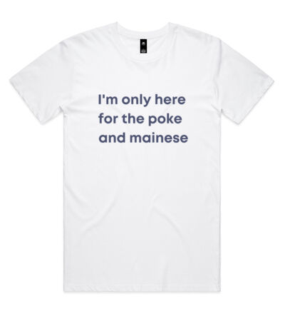 I'm only here for the poke  - Mens Staple T shirt Thumbnail