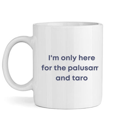 I'm only here for the palusami - Mug Thumbnail