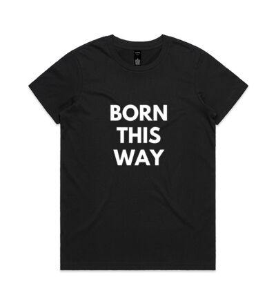 Born this way - Womens Maple Tee Thumbnail